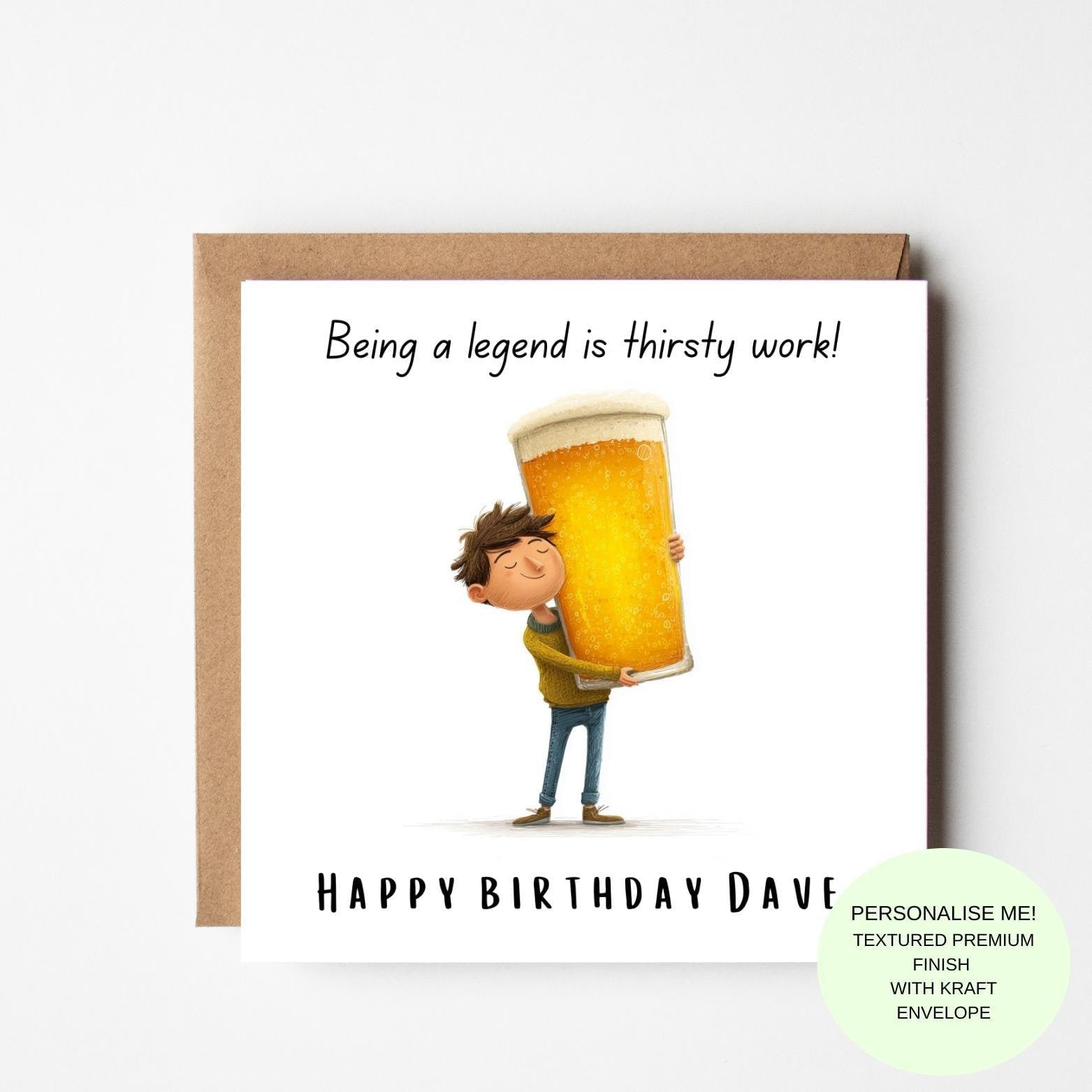 Funny Birthday Card for Him – Being a Legend Is Thirsty Work
