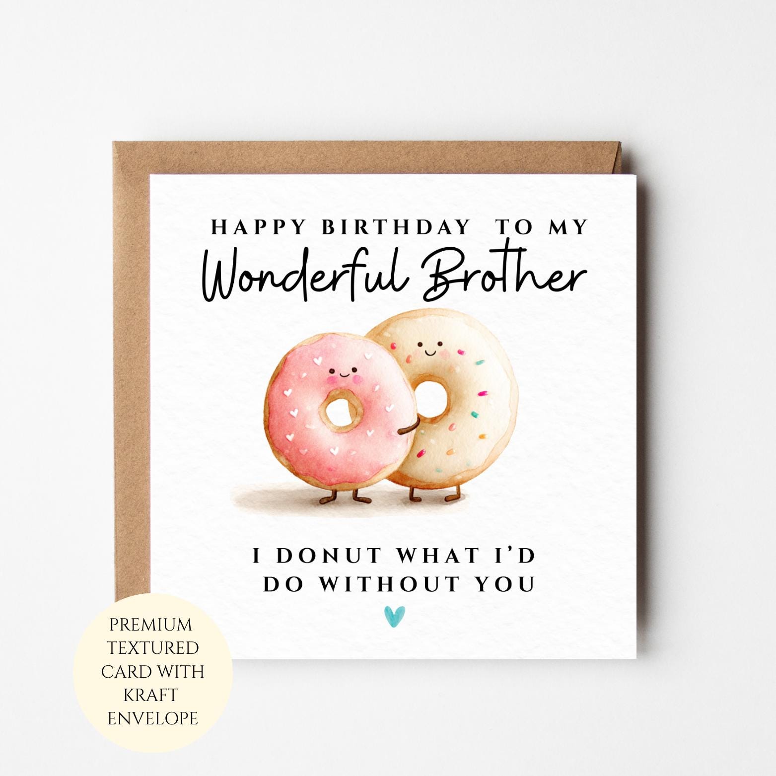Funny Brother Birthday Card: I Donut What I'd Do Without You (Sister Gift)