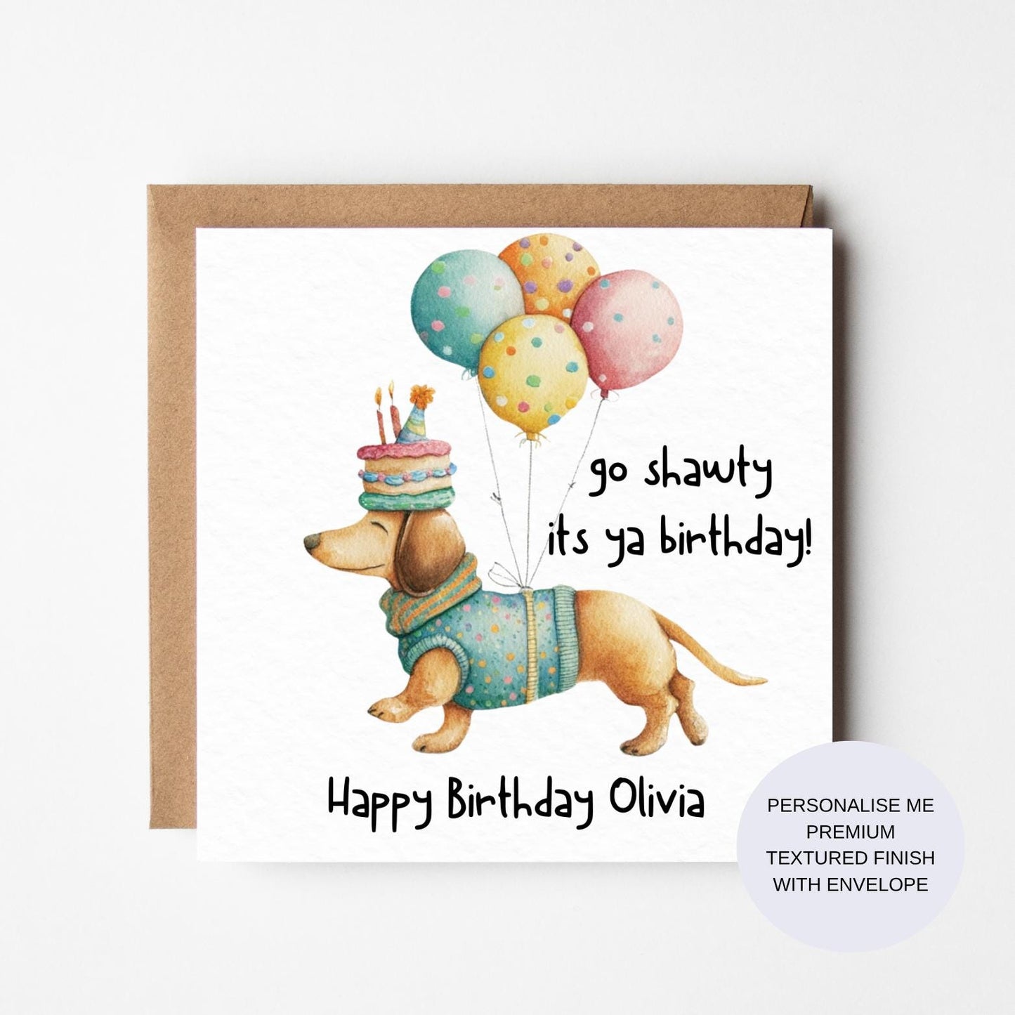 Funny Sausage Dog Birthday Card | Personalised Dachshund Card | Go Shawty It’s Ya Birthday | Cute Dog Card | Premium Textured Finish