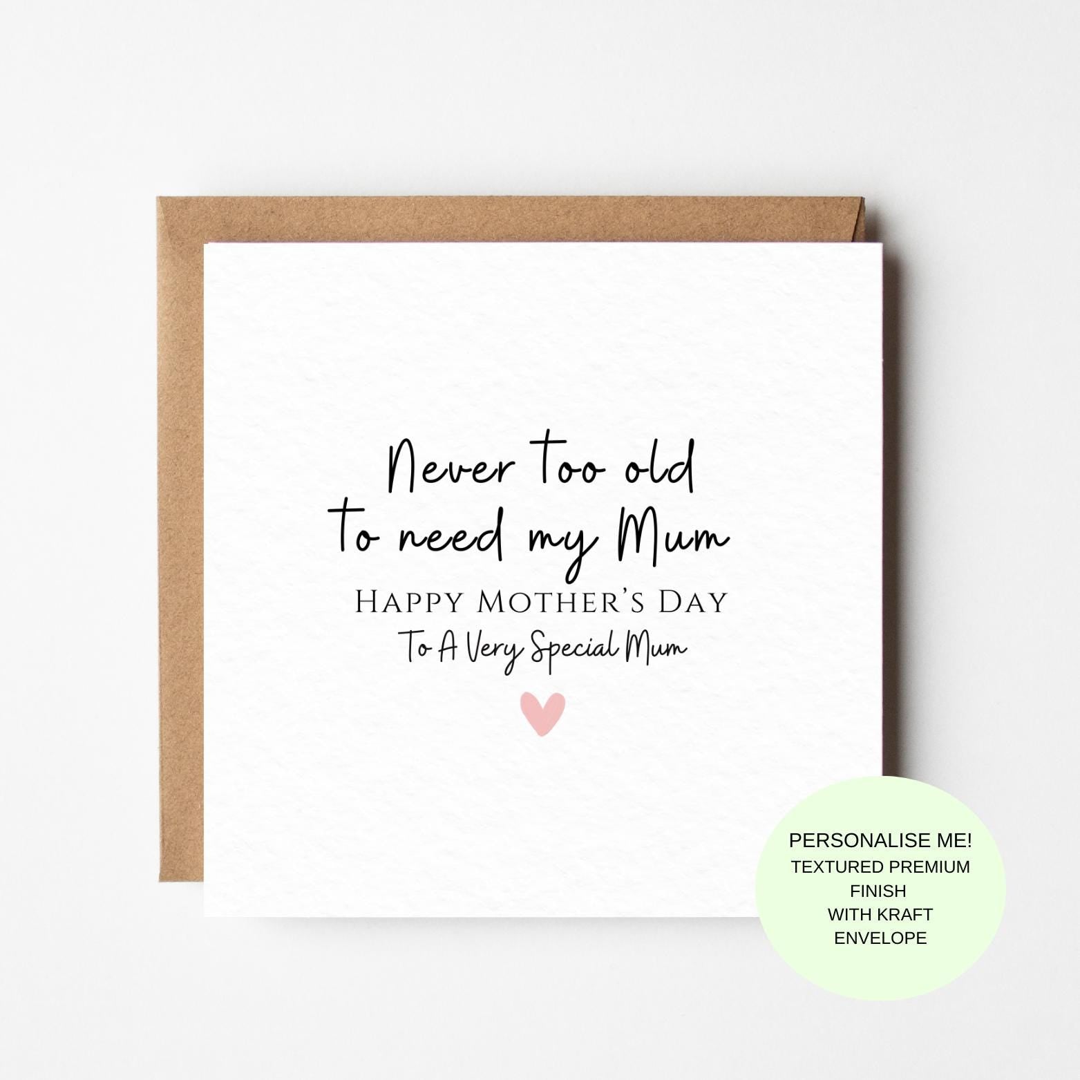 Never Too Old To Need My Mum Mother’s Day Card Sentimental Appreciation Best Mum Card for Mothers Day Love My Mum Card, Gift for Mum