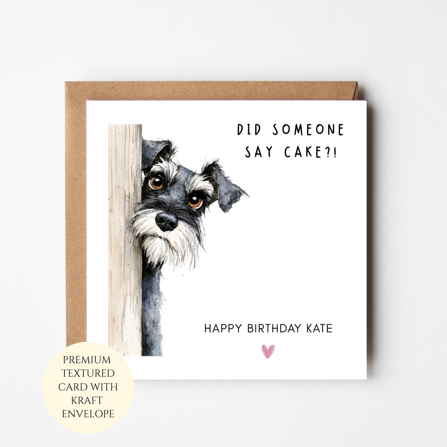 Personalised Schnauzer Birthday Card: Funny Dog Card For Her (Did Someone Say Cake?!)